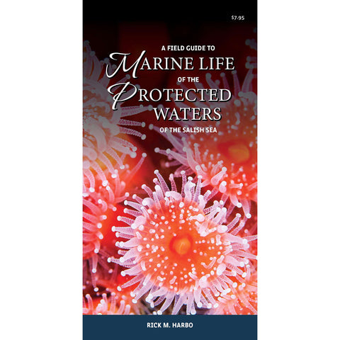 A Field Guide to Marine Life of the Protected Waters of the Salish Sea